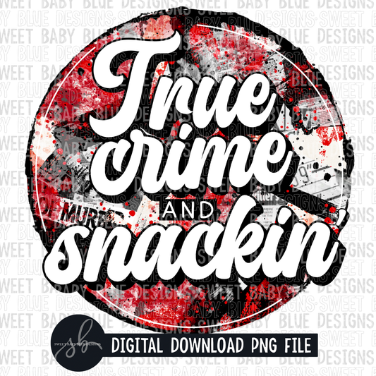True crime and snackin'- 2022- PNG file- Digital Download