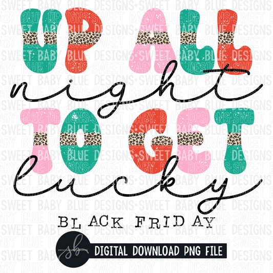 Up all night to get lucky- Black Friday- Leopard- 2022 - PNG file- Digital Download