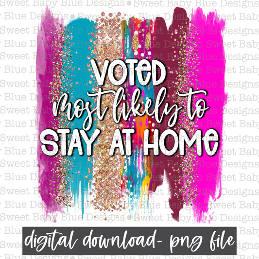 Voted most likely to stay home- Brushstroke- PNG file- Digital Download