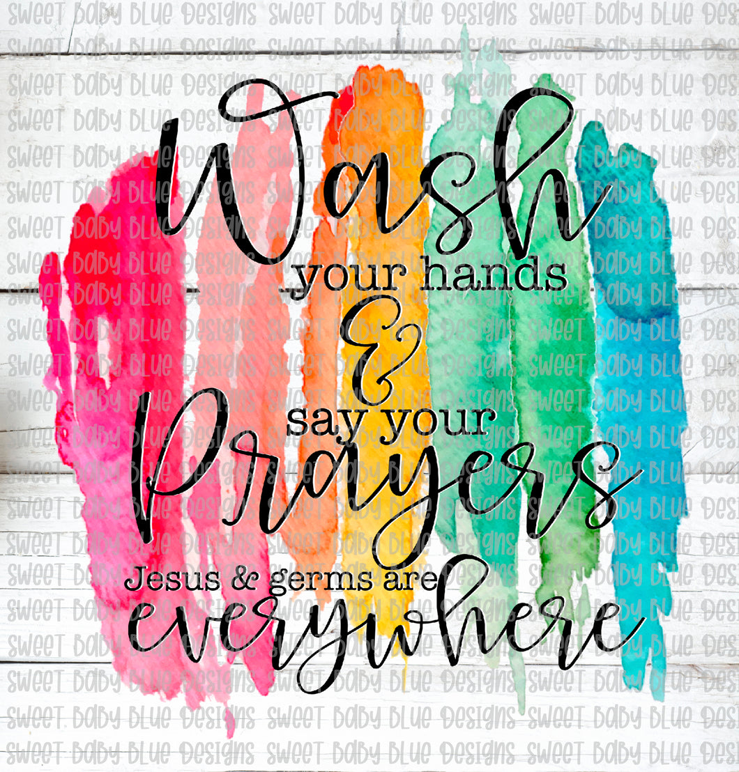 Wash your hands and say your prayers Jesus and germs are everywhere- PNG file- Digital Download