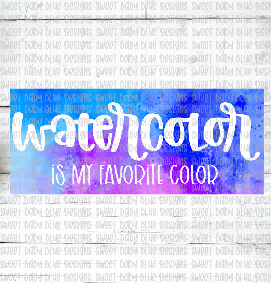 Watercolor is my favorite color- PNG file- Digital Download