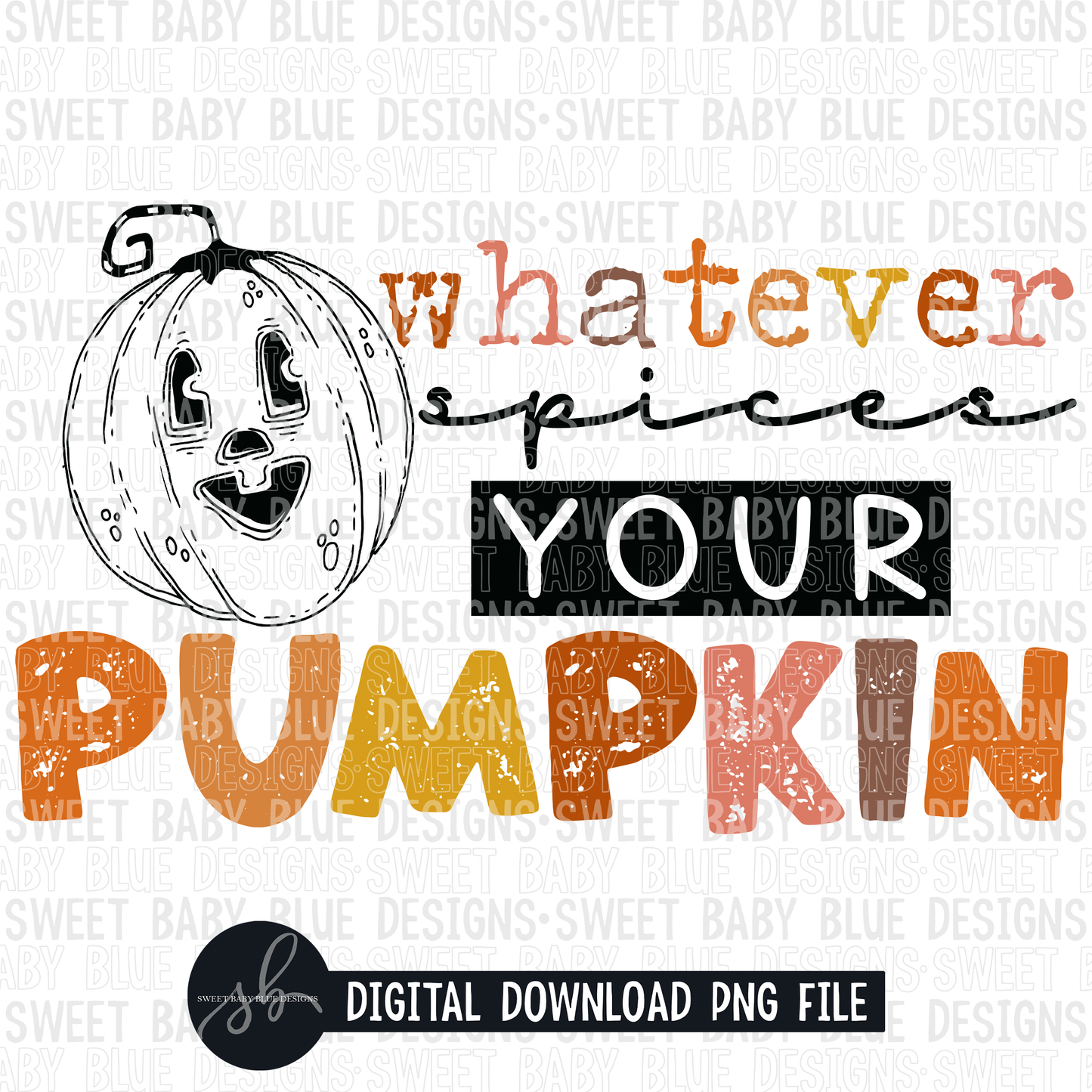 Whatever spices your Pumpkin- Color- Fall- 2022 - PNG file- Digital Download