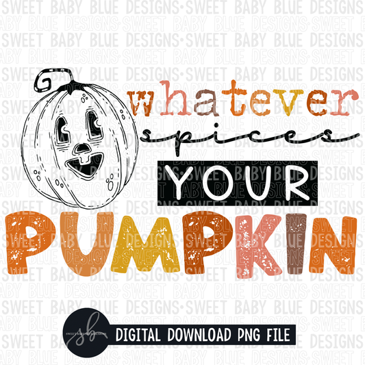 Whatever spices your Pumpkin- Color- Fall- 2022 - PNG file- Digital Download