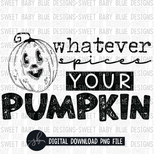 Whatever spices your pumpkin- Single color- Fall- 2022 - PNG file- Digital Download