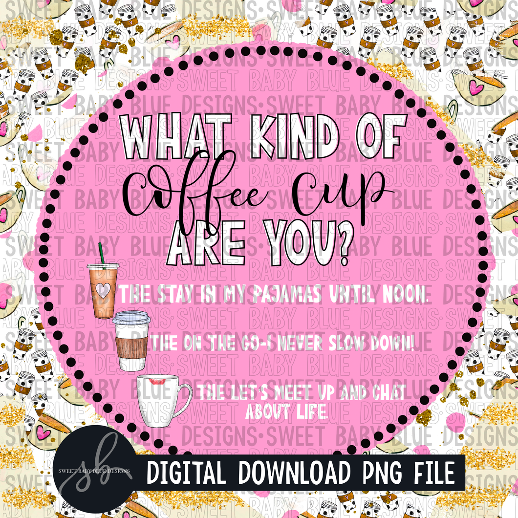 What kind of coffee cup are you- Interactive post- PNG file- Digital Download