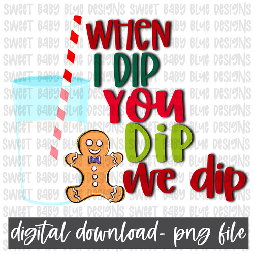 When I dip you dip we dip- Christmas- PNG file- Digital Download