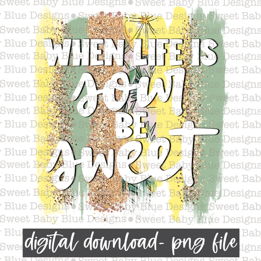 When life is sour be sweet- Brushstroke- PNG file- Digital Download