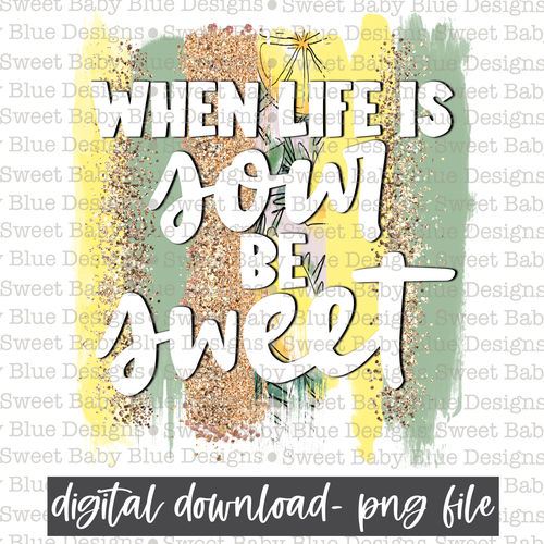 When life is sour be sweet- Brushstroke- PNG file- Digital Download