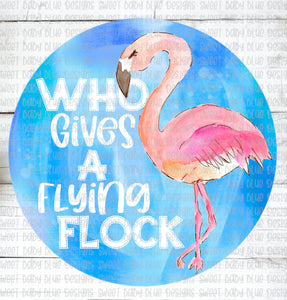 Who gives a flying flock- Summer- PNG file- Digital Download