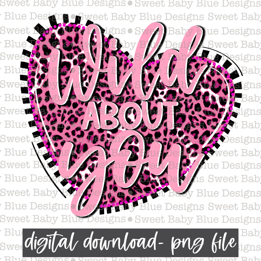 Wild about you- Valentine's Day- PNG file- Digital Download