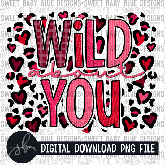 Wild about you- Valentine's Day- 2022 - PNG file- Digital Download