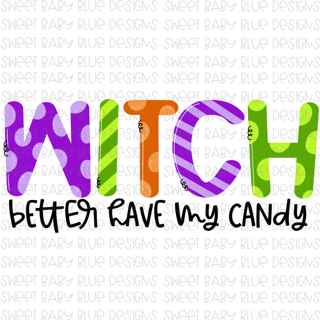 Witch better have my candy- Halloween- PNG file- Digital Download
