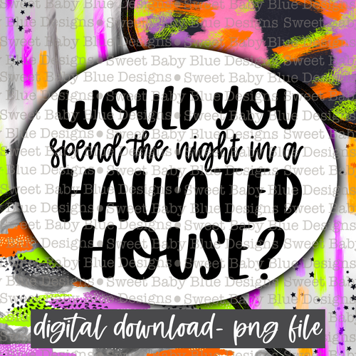 Would you spend the night in a haunted house- Interactive post - 2021- PNG file- Digital Download