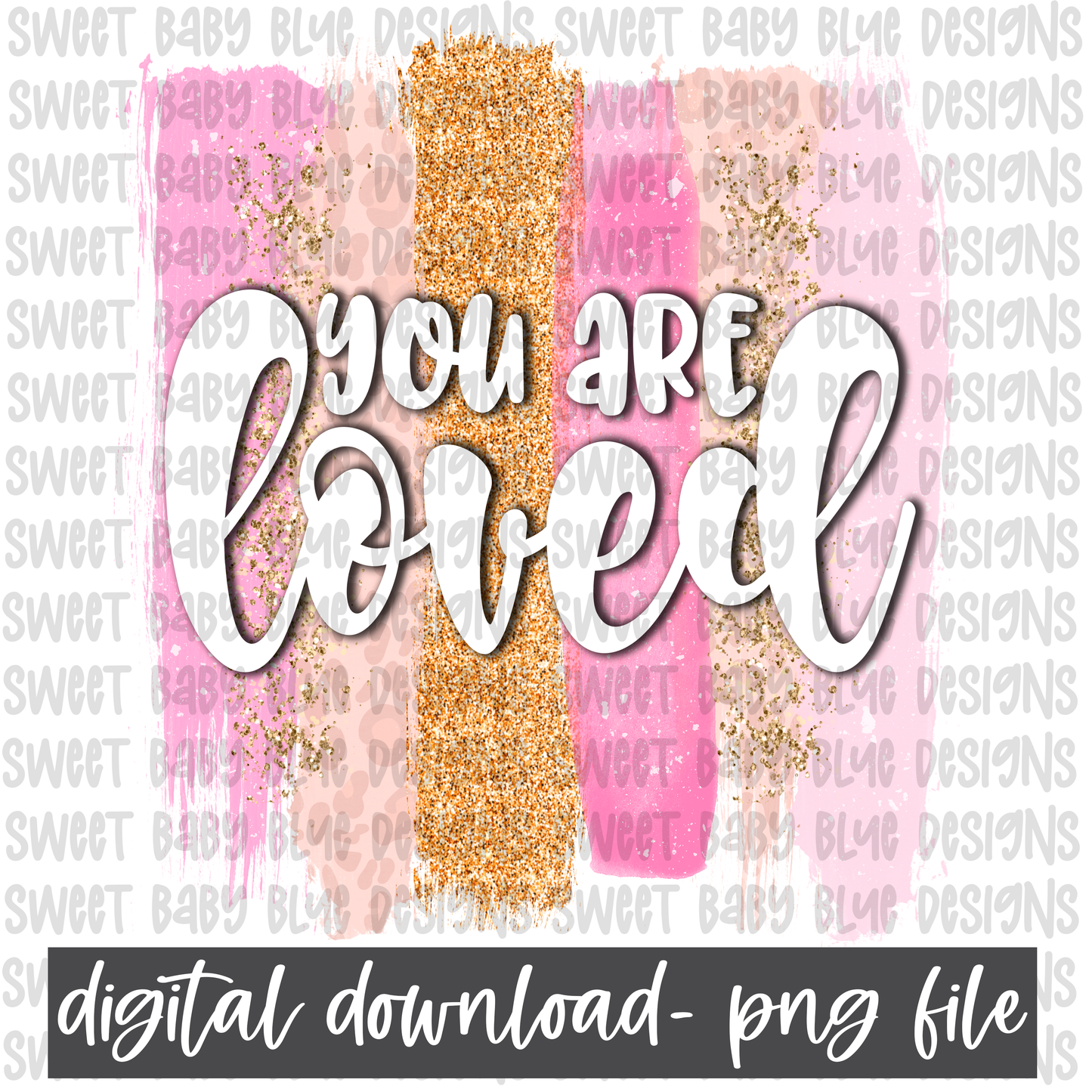You are loved- PNG file- Digital Download