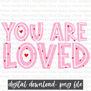 You are loved- PNG file- Digital Download