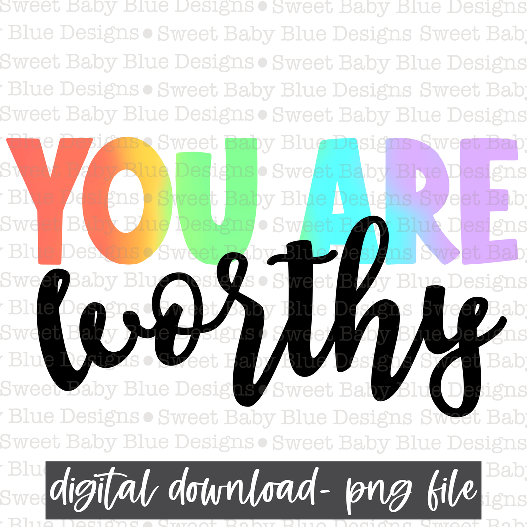 You are worthy- PNG file- Digital Download