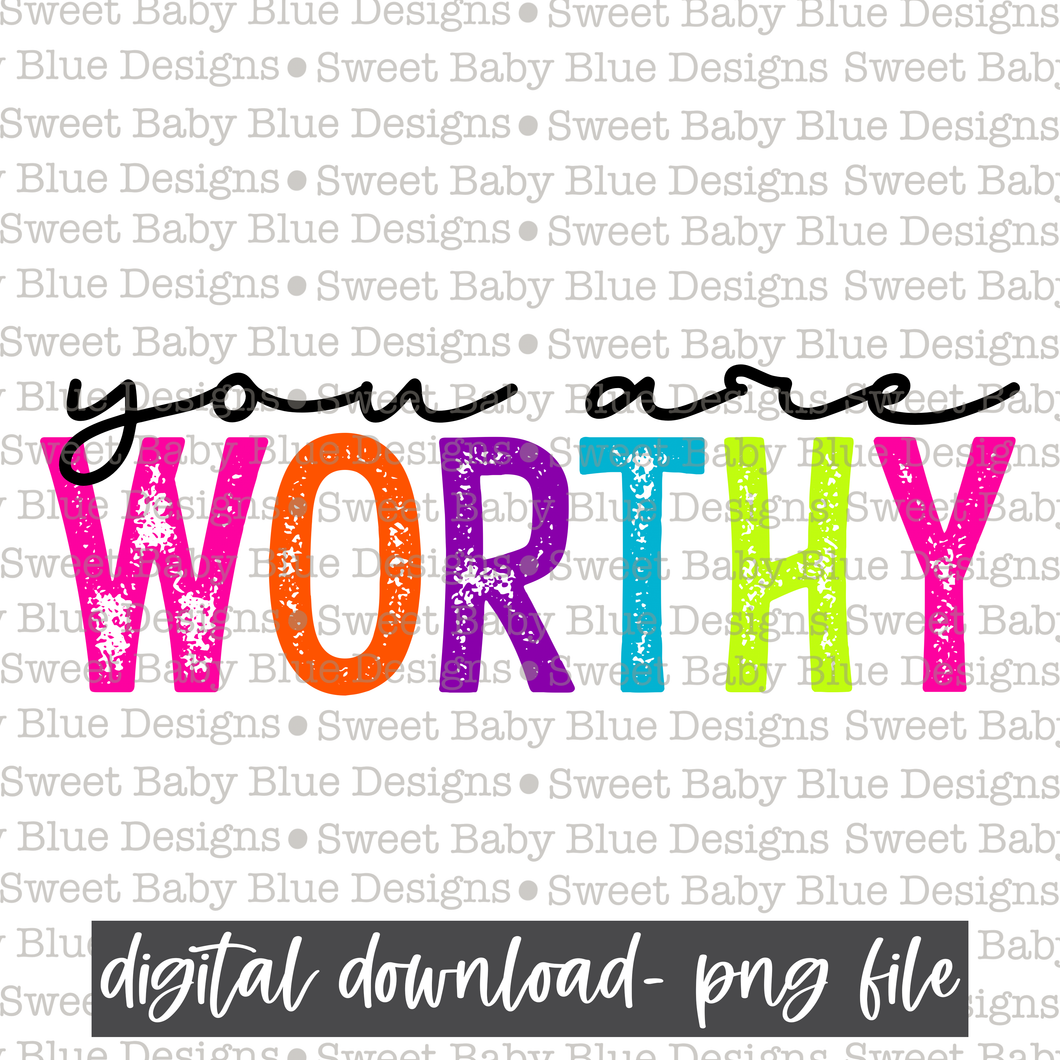 You are worthy - 2021- PNG file- Digital Download