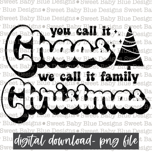 You call it chaos we call it family Christmas- Single color- Christmas -  PNG file- Digital Download