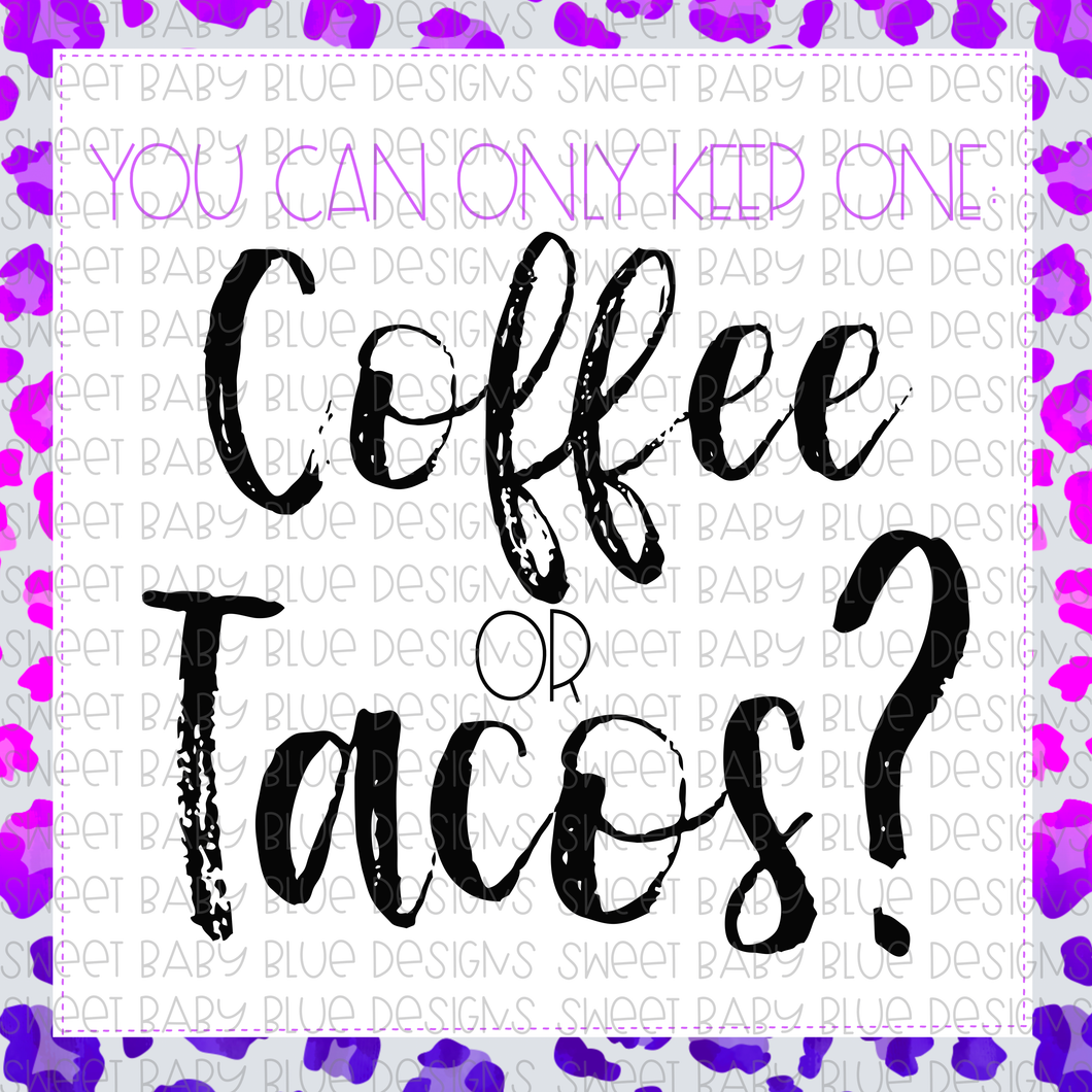 You can only keep one Coffee or Tacos- Purple Leopard- Interactive Post- PNG file- Digital Download