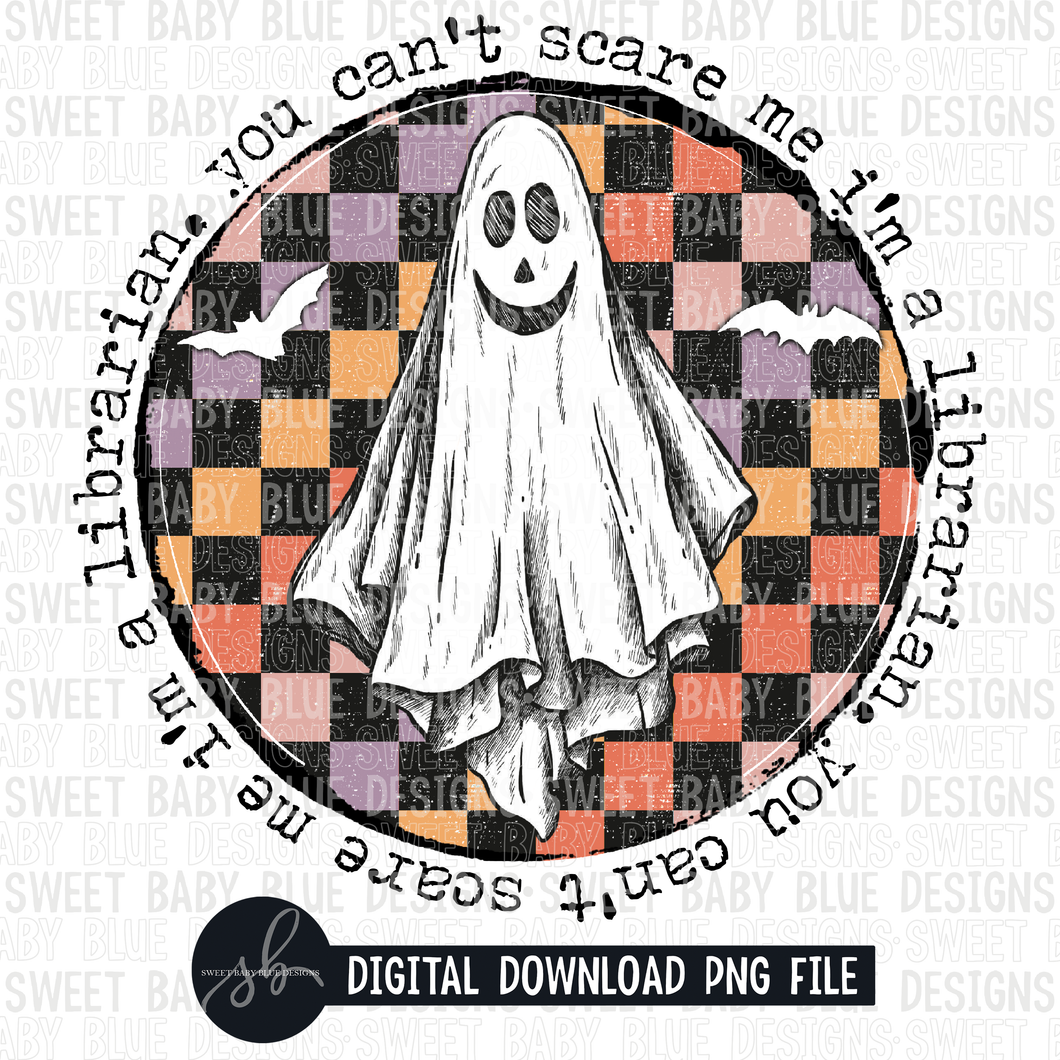 You can't scare me I'm a librarian- Halloween- 2022 - PNG file- Digital Download