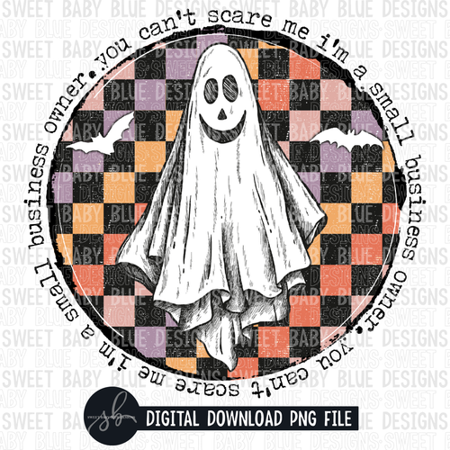 You can't scare me I'm a small business owner- Halloween- 2022 - PNG file- Digital Download