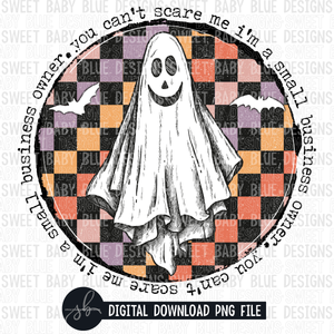 You can't scare me I'm a small business owner- Halloween- 2022 - PNG file- Digital Download