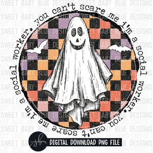 You can't scare me I'm a social worker- Halloween- 2022 - PNG file- Digital Download