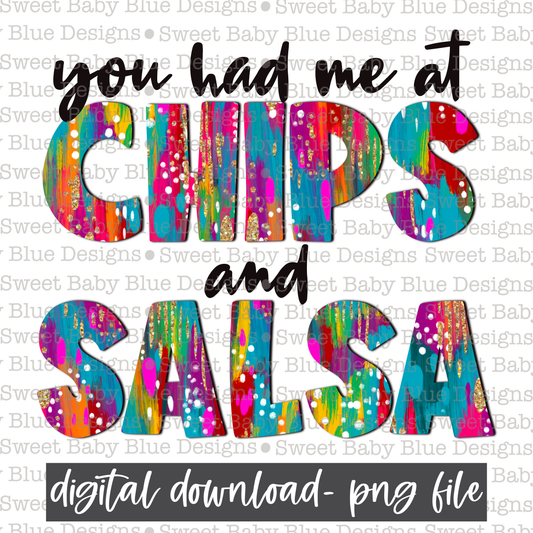 You had me at chips and salsa- 2021- PNG file- Digital Download