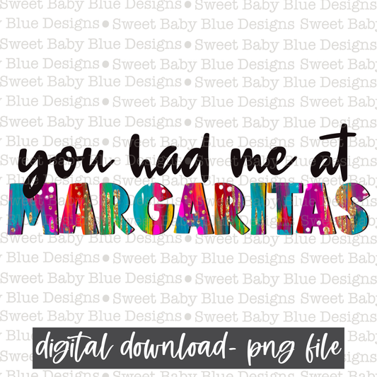 You had me at margaritas- 2021- PNG file- Digital Download