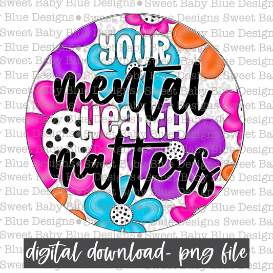 Your mental health matters- Floral circle - 2021- PNG file- Digital Download