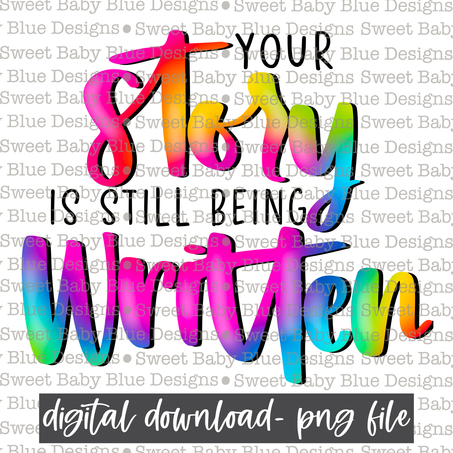 Your story is still being written- Mental Health - 2021- PNG file- Digital Download