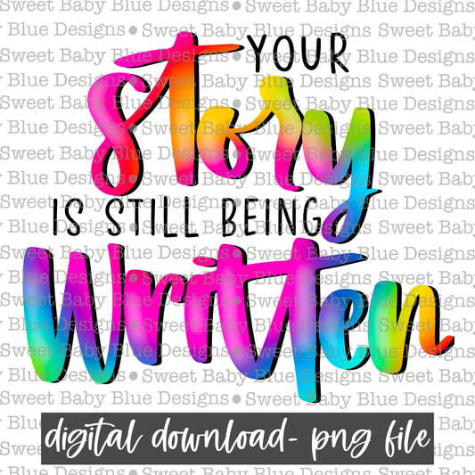 Your story is still being written- Mental Health - 2021- PNG file- Digital Download