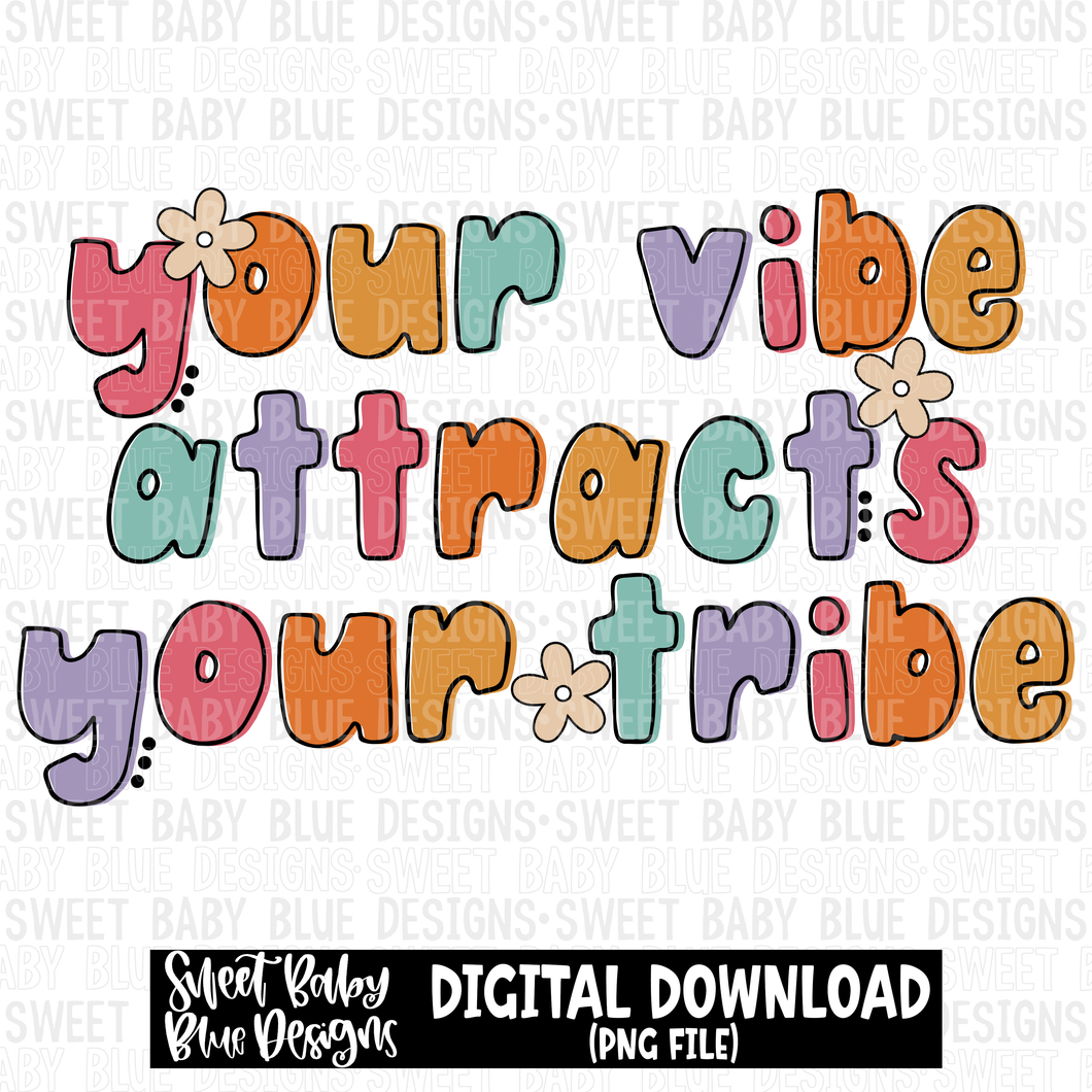 Your vibe attracts your tribe-  2023- PNG file- Digital Download