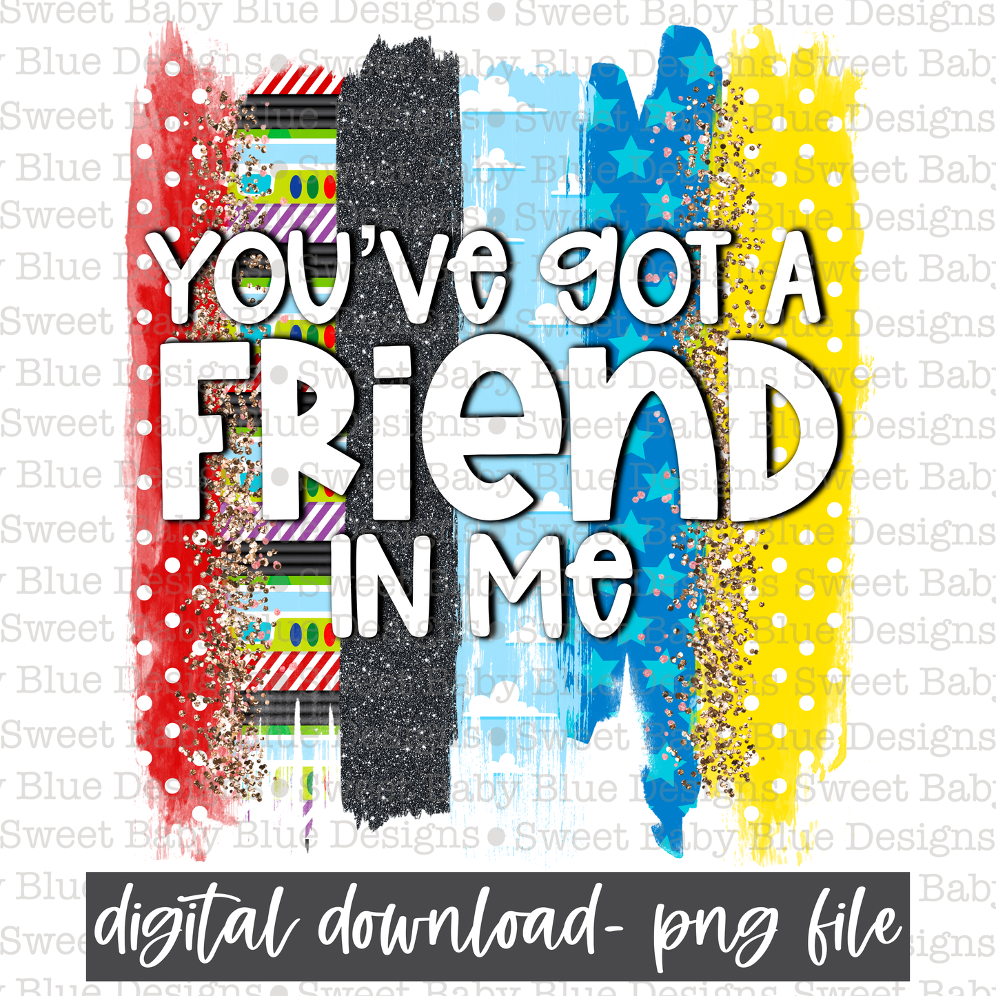 You've got a friend in me- Girl- Sparkle- PNG file- Digital Download
