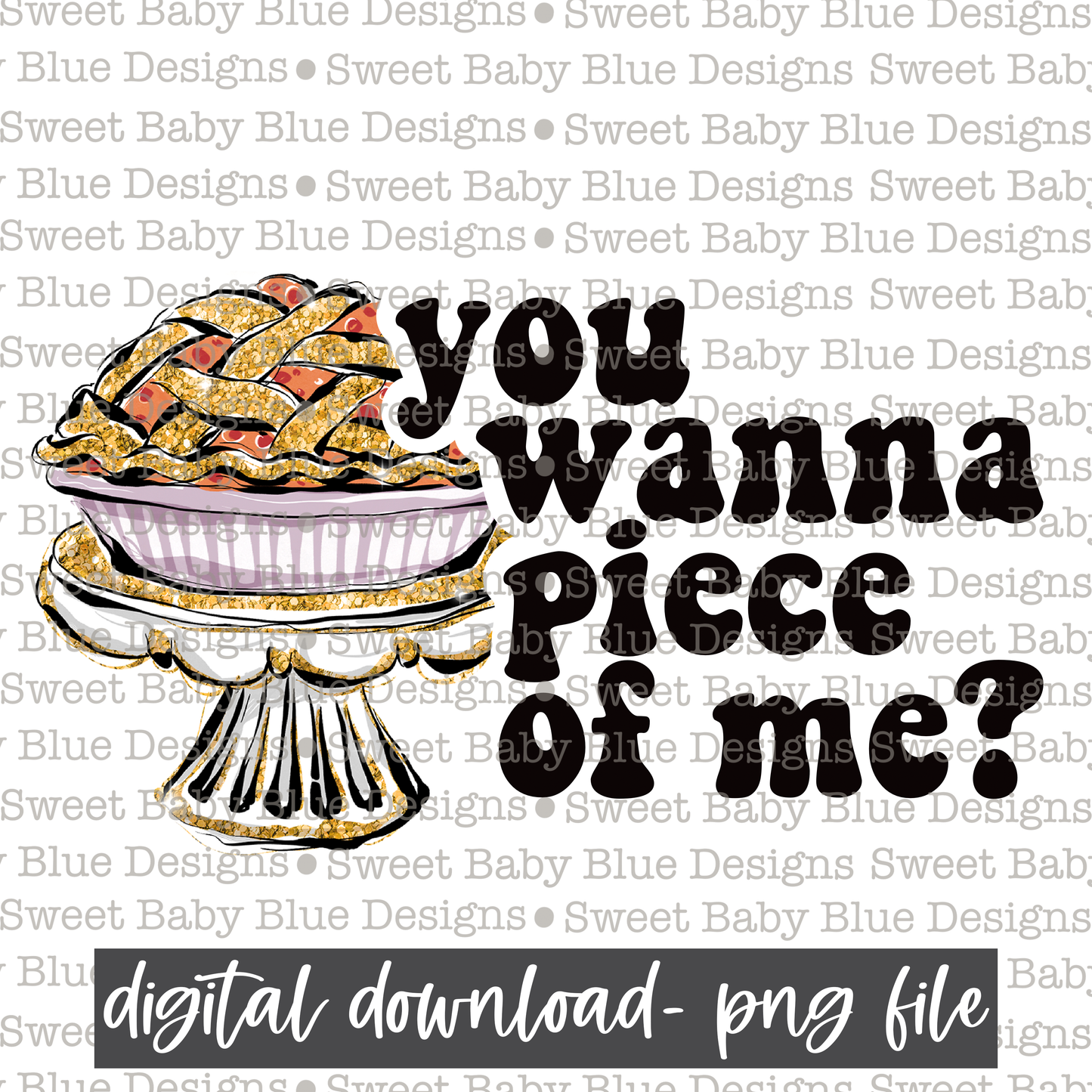 You wanna piece of me- Fall - 2021- PNG file- Digital Download