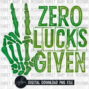 Zero lucks given- St. Patrick's Day- 2022 - PNG file- Digital Download