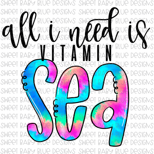 All I need is vitamin sea- Summer- PNG file- Digital Download