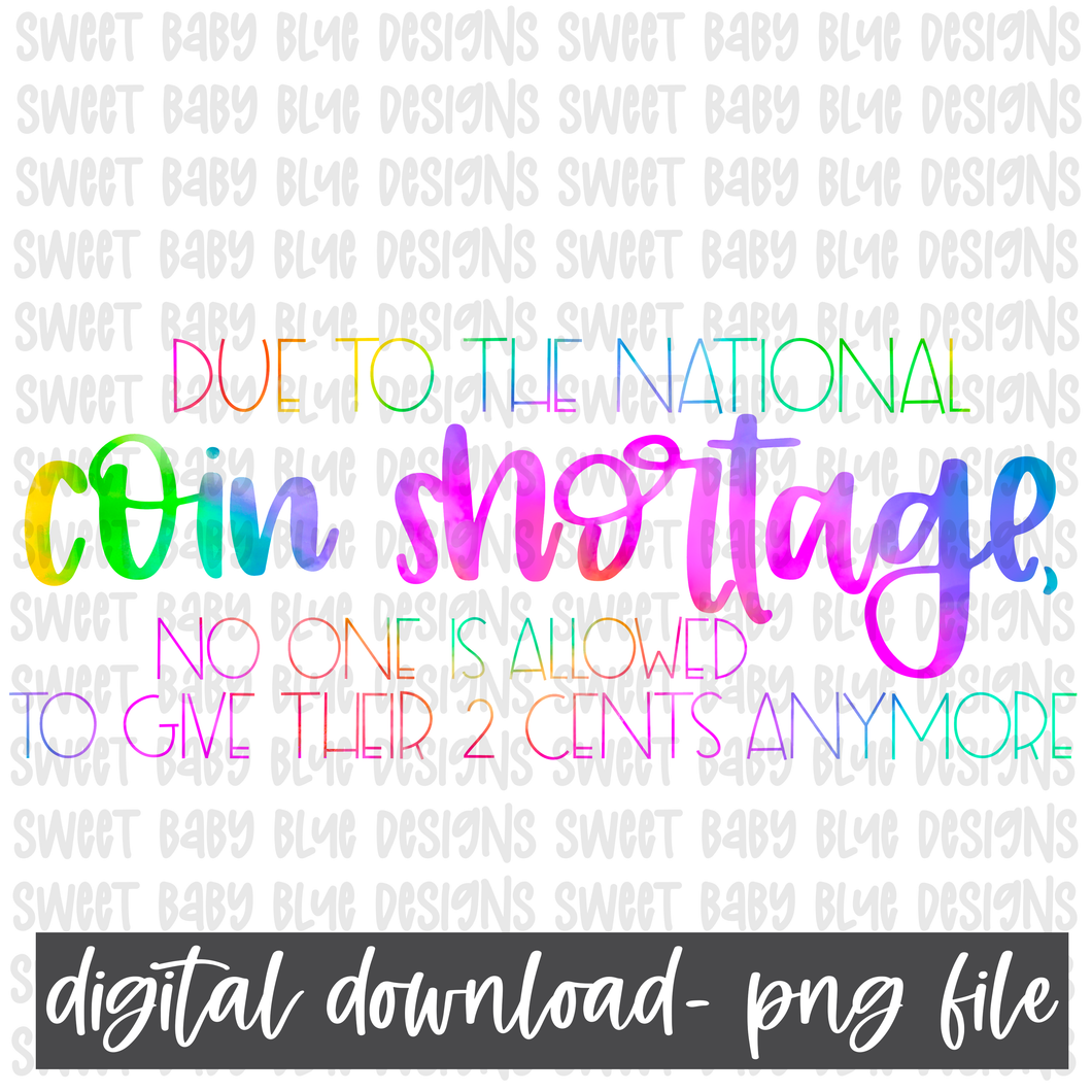 Due to the national coin shortage no one is allowed to give their 2 cents anymore- PNG file- Digital Download