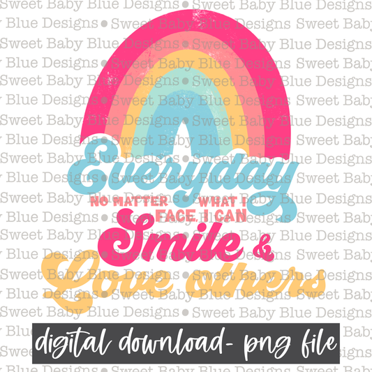 Everyday no matter what I face I can smile and love others- Rainbow- 2021 - PNG file- Digital Download