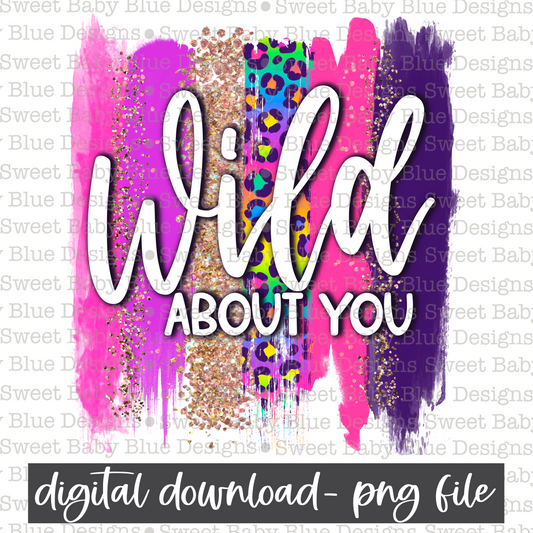 Wild about you- PNG file- Digital Download