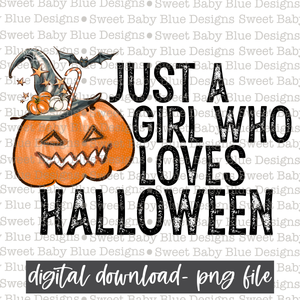 Just a girl who loves Halloween- Halloween- 2021- PNG file- Digital Download
